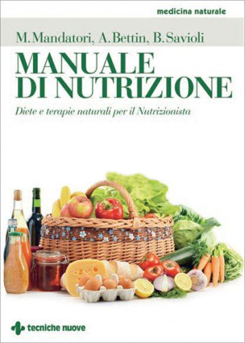 Diete e terapie naturali per il Nutrizionista, autori Marcello Mandatori, Annalisa Bettin, Beatrice Savioli.